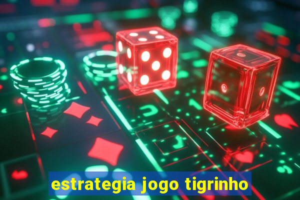 estrategia jogo tigrinho